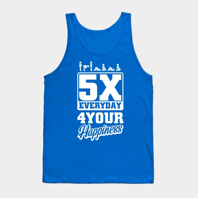 5 Times Everyday for Your Happiness Tank Top by erwinwira